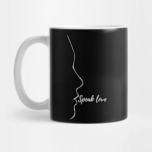 Speak love Mug